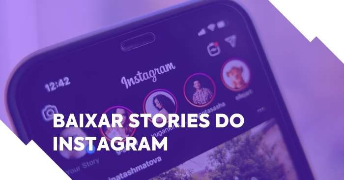 Por que alguém gostaria de baixar Stories